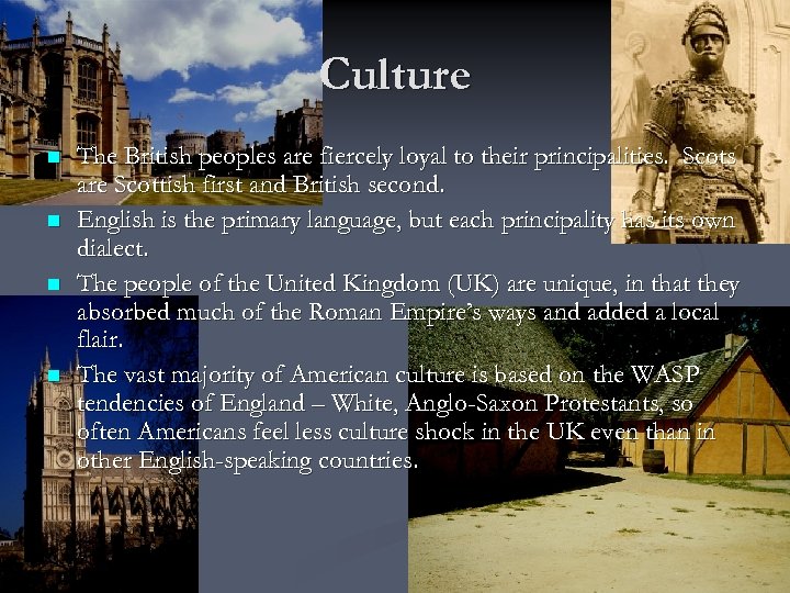 Culture n n The British peoples are fiercely loyal to their principalities. Scots are