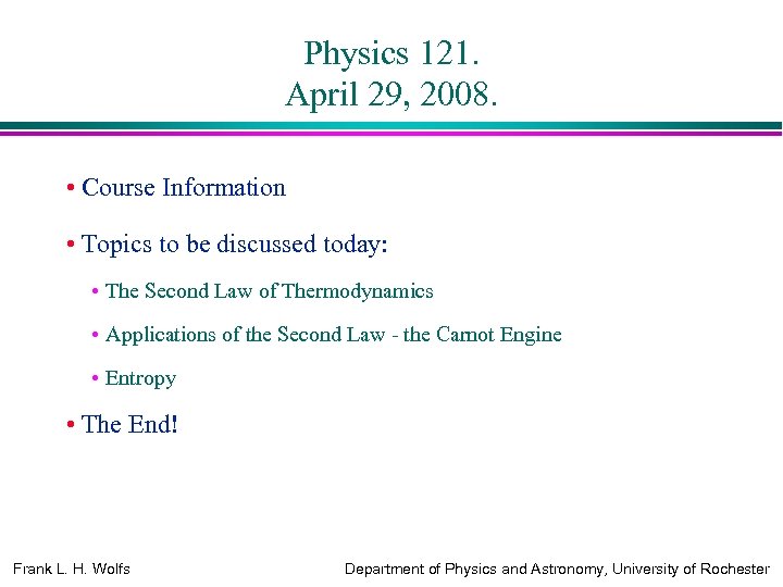 Physics 121. April 29, 2008. • Course Information • Topics to be discussed today: