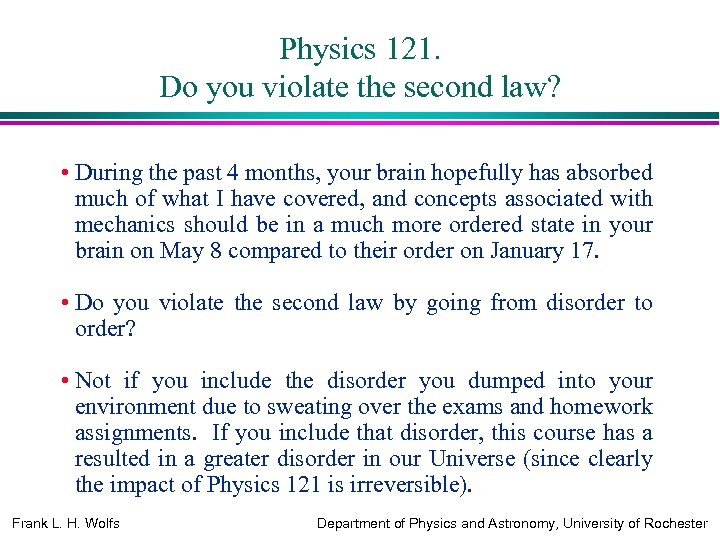 Physics 121. Do you violate the second law? • During the past 4 months,