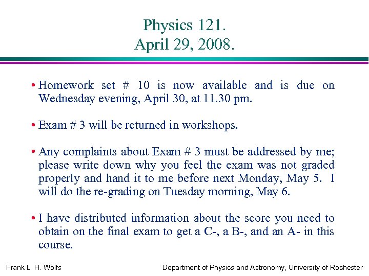 Physics 121. April 29, 2008. • Homework set # 10 is now available and