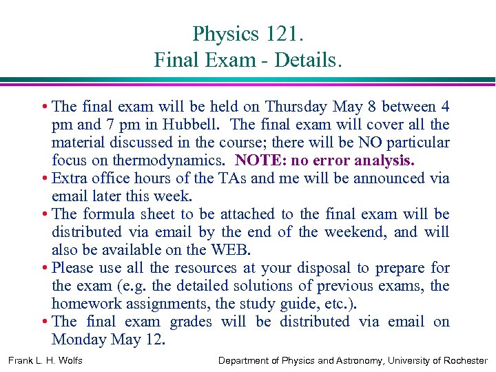 Physics 121. Final Exam - Details. • The final exam will be held on