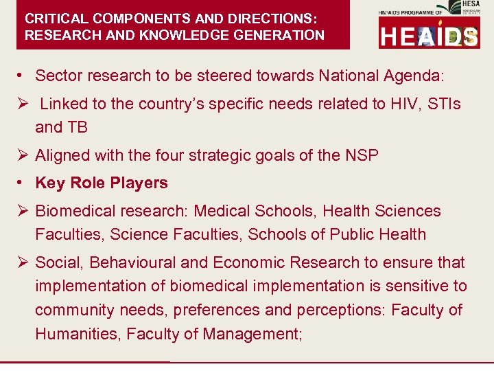 CRITICAL COMPONENTS AND DIRECTIONS: RESEARCH AND KNOWLEDGE GENERATION • Sector research to be steered