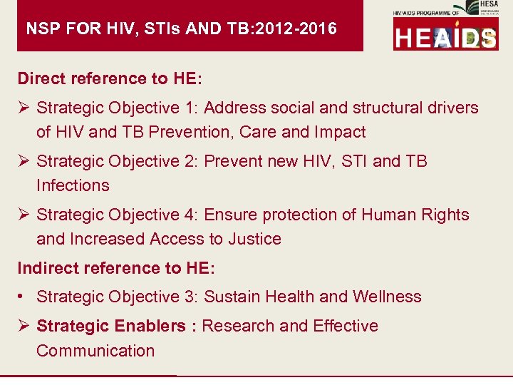 NSP FOR HIV, STIs AND TB: 2012 -2016 Direct reference to HE: Ø Strategic