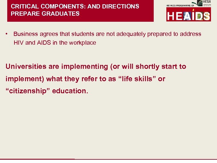 CRITICAL COMPONENTS: AND DIRECTIONS PREPARE GRADUATES • Business agrees that students are not adequately