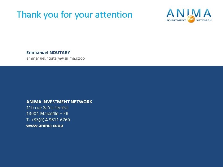 Thank you for your attention Emmanuel NOUTARY emmanuel. noutary@anima. coop ANIMA INVESTMENT NETWORK 11