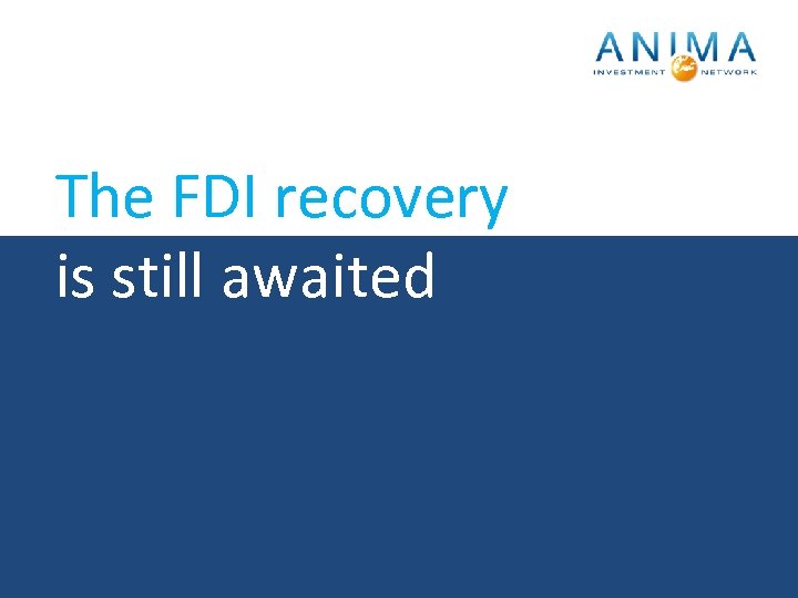 The FDI recovery is still awaited 