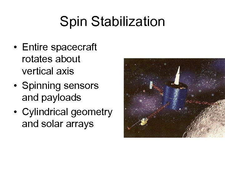 Spin Stabilization • Entire spacecraft rotates about vertical axis • Spinning sensors and payloads