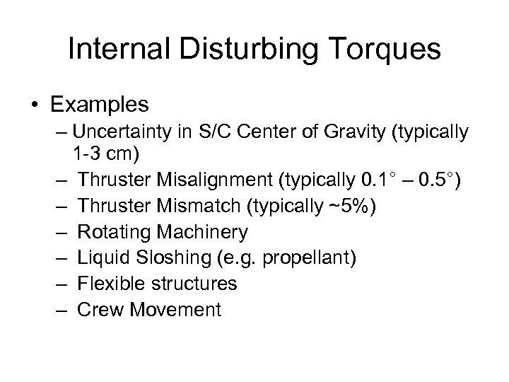 Internal Disturbing Torques • Examples – Uncertainty in S/C Center of Gravity (typically 1