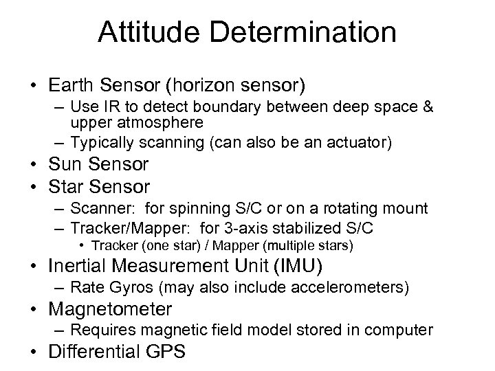 Attitude Determination • Earth Sensor (horizon sensor) – Use IR to detect boundary between