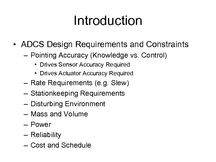 Introduction • ADCS Design Requirements and Constraints – Pointing Accuracy (Knowledge vs. Control) •