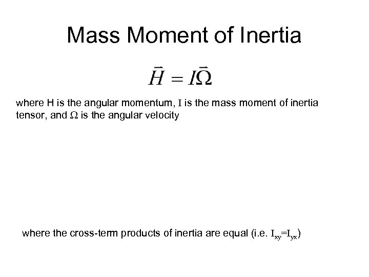 Mass Moment of Inertia where H is the angular momentum, I is the mass