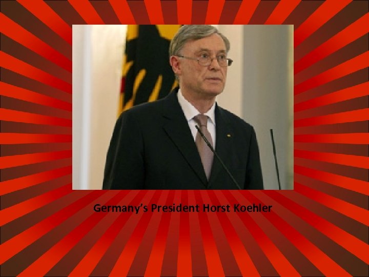 Germany’s President Horst Koehler 