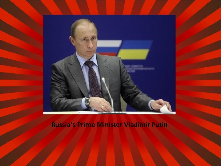 Russia’s Prime Minister Vladimir Putin 