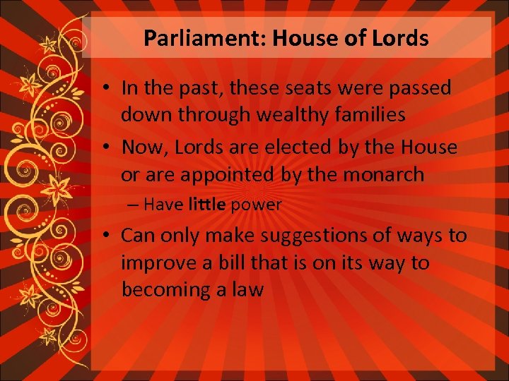 Parliament: House of Lords • In the past, these seats were passed down through