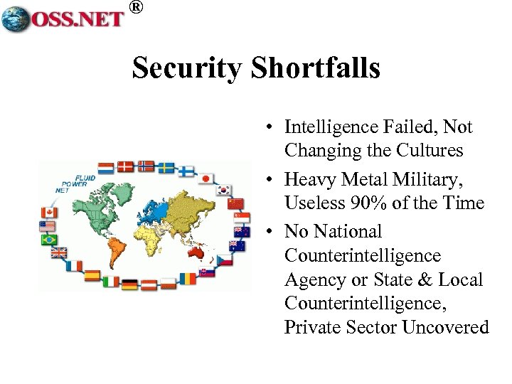 ® Security Shortfalls • Intelligence Failed, Not Changing the Cultures • Heavy Metal Military,