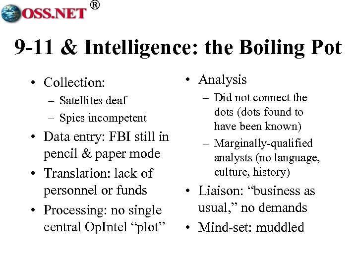 ® 9 -11 & Intelligence: the Boiling Pot • Collection: – Satellites deaf –