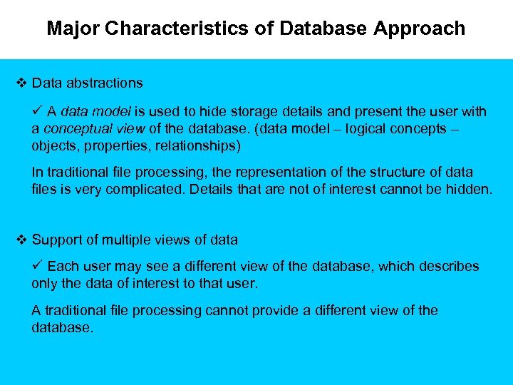 Major Characteristics of Database Approach v Data abstractions ü A data model is used