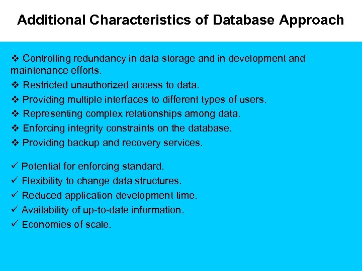 Additional Characteristics of Database Approach v Controlling redundancy in data storage and in development