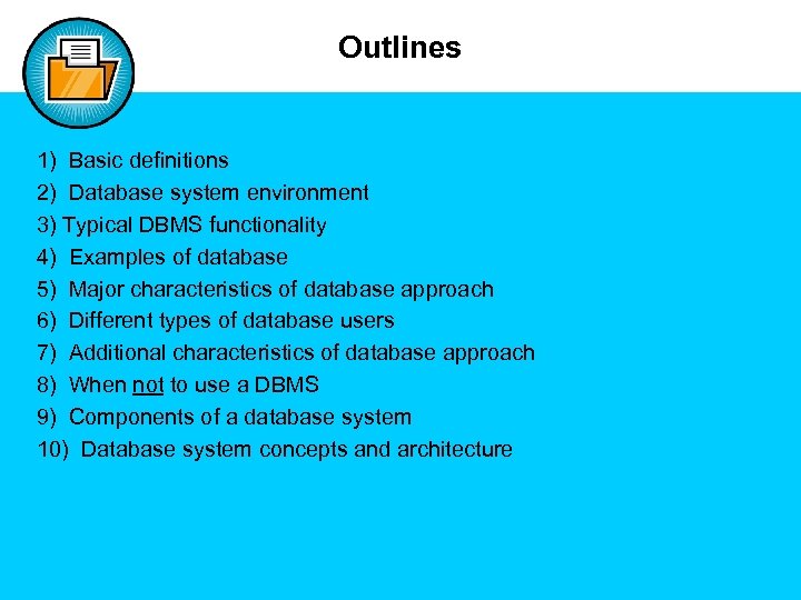 Outlines 1) Basic definitions 2) Database system environment 3) Typical DBMS functionality 4) Examples