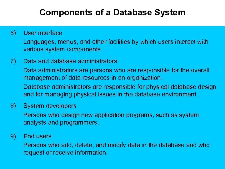 Components of a Database System 6) User interface Languages, menus, and other facilities by