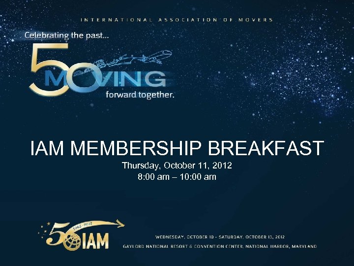 IAM MEMBERSHIP BREAKFAST Thursday, October 11, 2012 8: 00 am – 10: 00 am