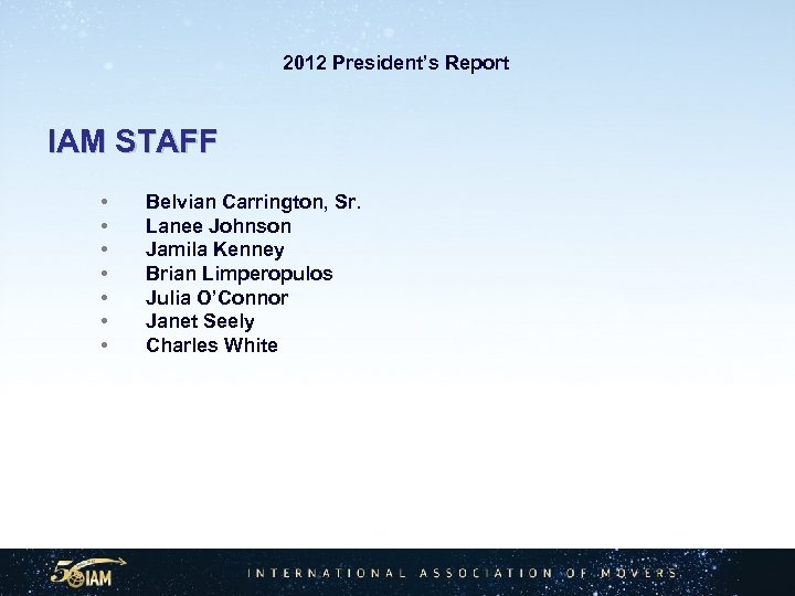 2012 President’s Report IAM STAFF • • Belvian Carrington, Sr. Lanee Johnson Jamila Kenney