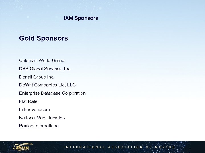 IAM Sponsors Gold Sponsors Coleman World Group DAS Global Services, Inc. Denali Group Inc.