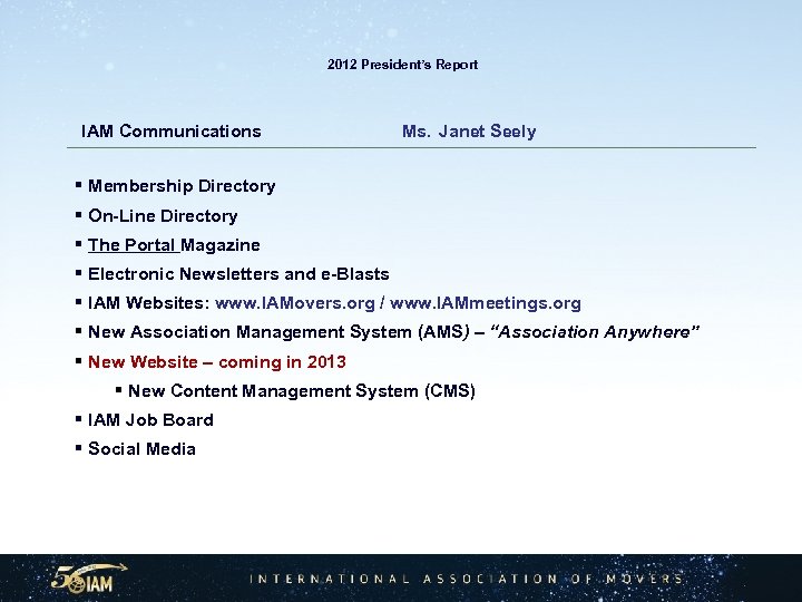  2012 President’s Report IAM Communications Ms. Janet Seely § Membership Directory § On-Line