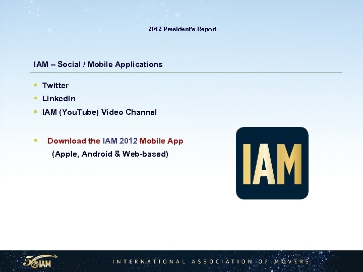  2012 President’s Report IAM – Social / Mobile Applications § Twitter § Linked.