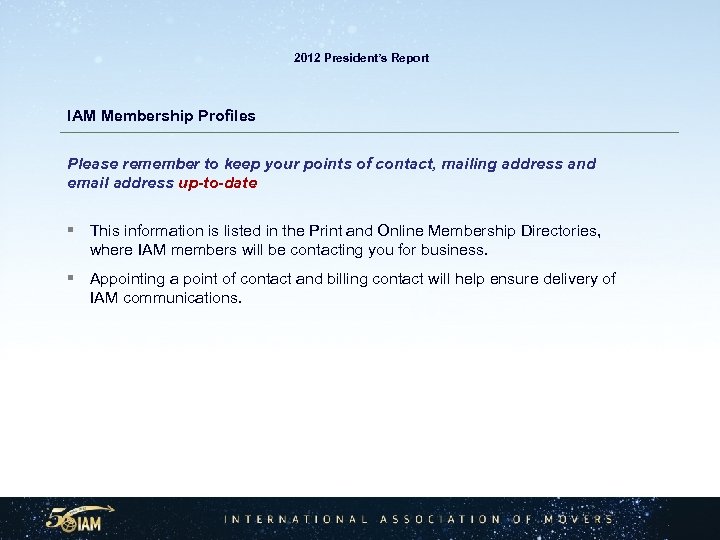  2012 President’s Report IAM Membership Profiles Please remember to keep your points of