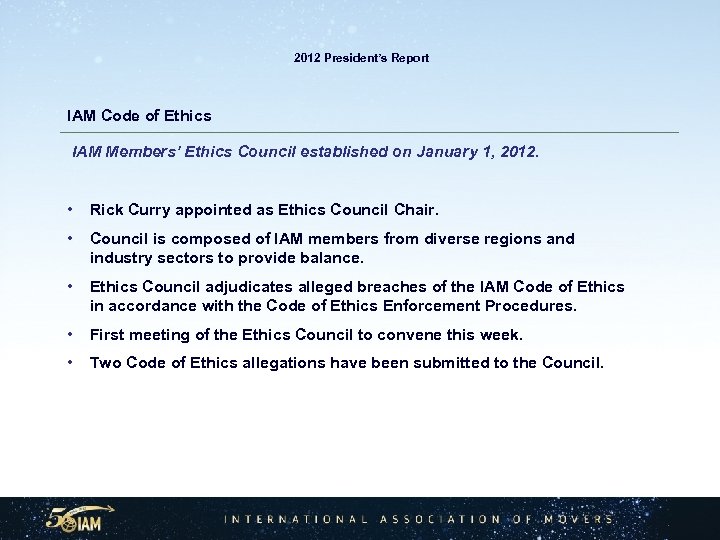  2012 President’s Report IAM Code of Ethics IAM Members’ Ethics Council established on