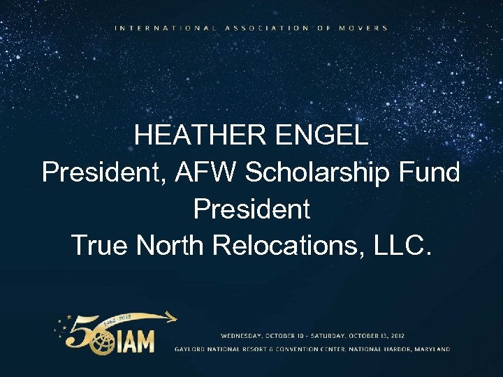HEATHER ENGEL President, AFW Scholarship Fund President True North Relocations, LLC. 