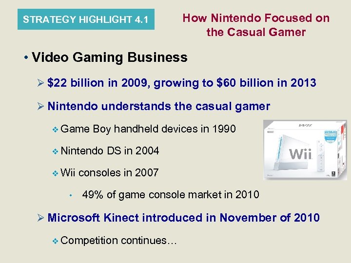 STRATEGY HIGHLIGHT 4. 1 How Nintendo Focused on the Casual Gamer • Video Gaming