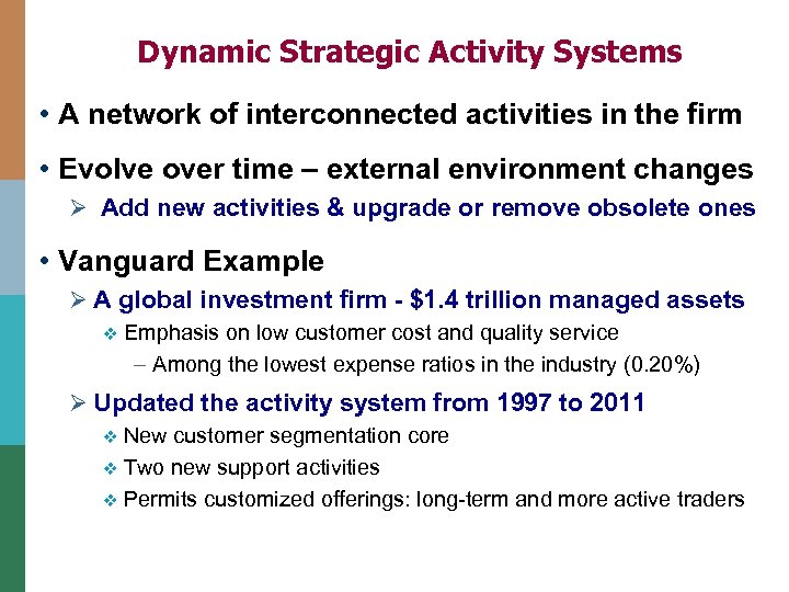 Dynamic Strategic Activity Systems • A network of interconnected activities in the firm •