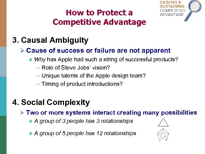 How to Protect a Competitive Advantage 3. Causal Ambiguity Ø Cause of success or