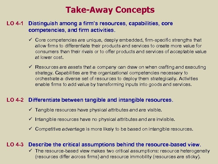 Take-Away Concepts LO 4 -1 Distinguish among a firm’s resources, capabilities, core competencies, and