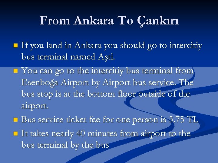 From Ankara To Çankırı If you land in Ankara you should go to intercitiy
