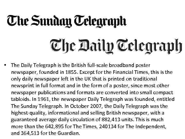  • The Daily Telegraph is the British full-scale broadband poster newspaper, founded in