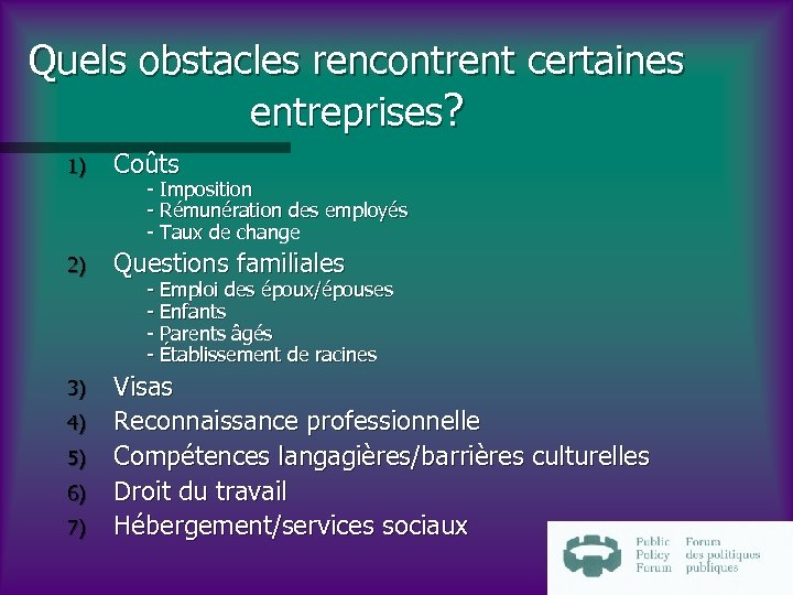 Quels obstacles rencontrent certaines entreprises? 1) Coûts 2) Questions familiales 3) Visas Reconnaissance professionnelle