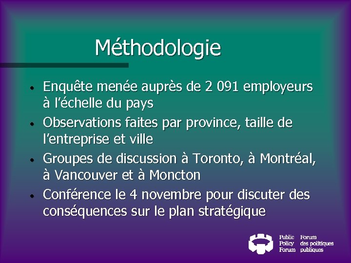 Méthodologie • • Enquête menée auprès de 2 091 employeurs à l’échelle du pays