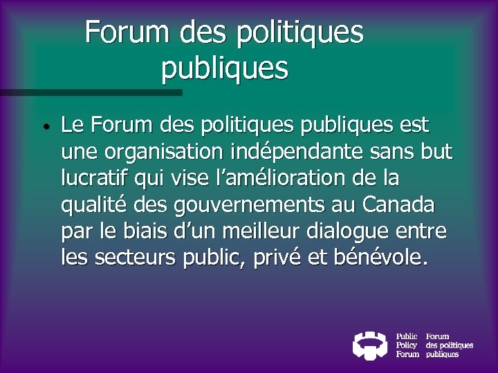 Forum des politiques publiques • Le Forum des politiques publiques est une organisation indépendante