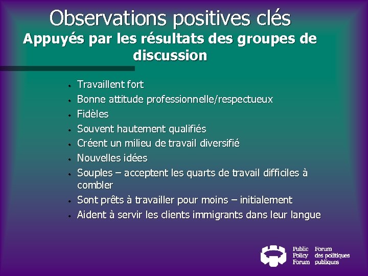 Observations positives clés Appuyés par les résultats des groupes de discussion • • •