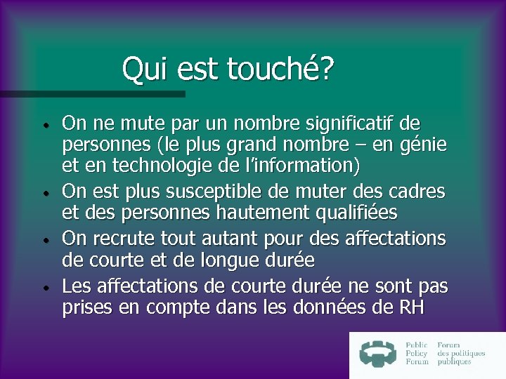 Qui est touché? • • On ne mute par un nombre significatif de personnes