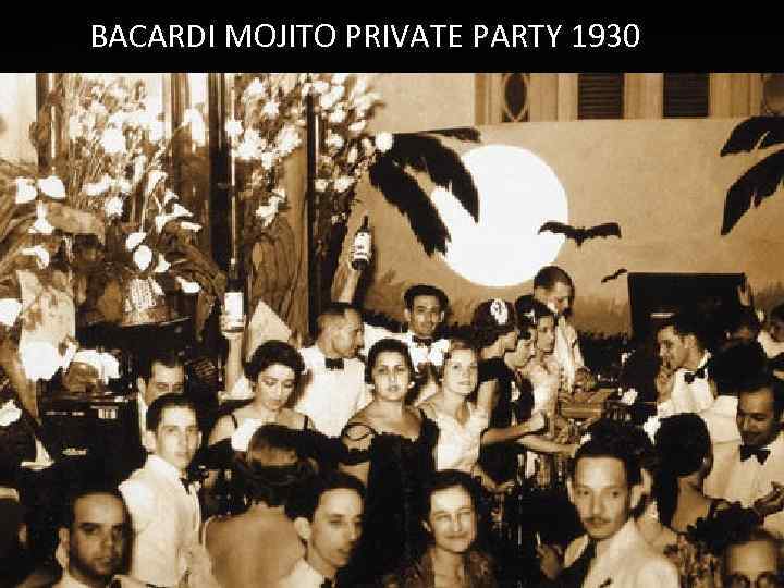 BACARDI MOJITO PRIVATE PARTY 1930 