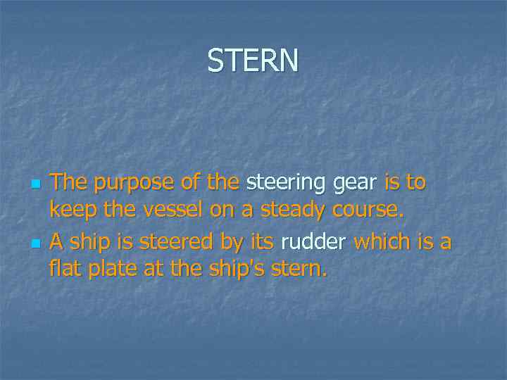 STERN n n The purpose of the steering gear is to keep the vessel