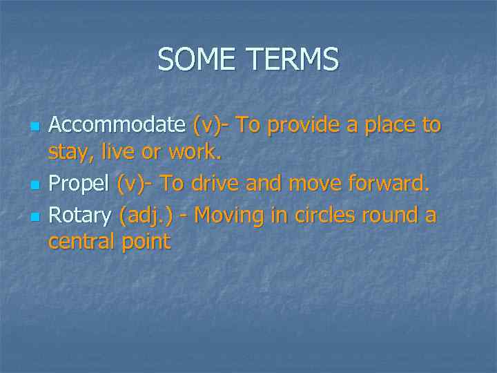 SOME TERMS n n n Accommodate (v)- To provide a place to stay, live