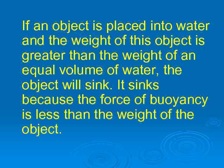 If an object is placed into water and the weight of this object is