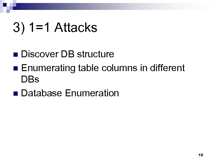 3) 1=1 Attacks Discover DB structure n Enumerating table columns in different DBs n