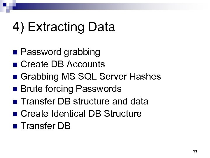 4) Extracting Data Password grabbing n Create DB Accounts n Grabbing MS SQL Server