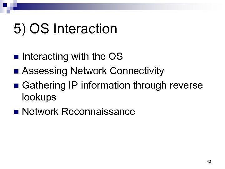 5) OS Interaction Interacting with the OS n Assessing Network Connectivity n Gathering IP